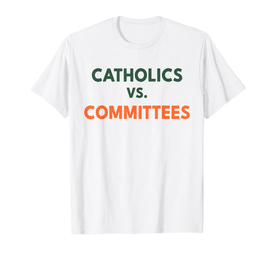 Catholics Vs Committees T-Shirt