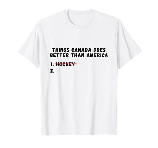 Things Canada Does Better Than America T-Shirt