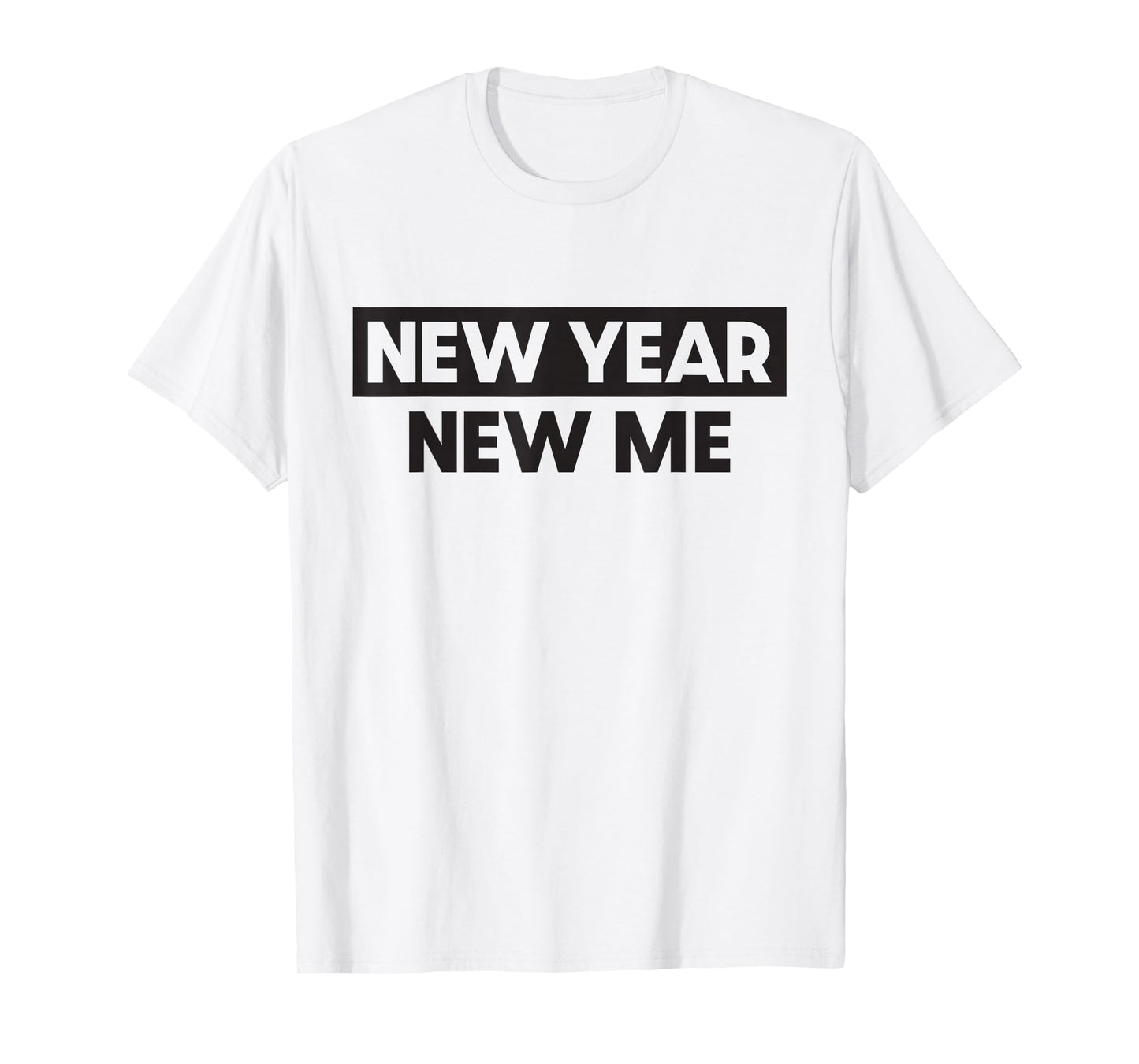 New Year New Me T-Shirt