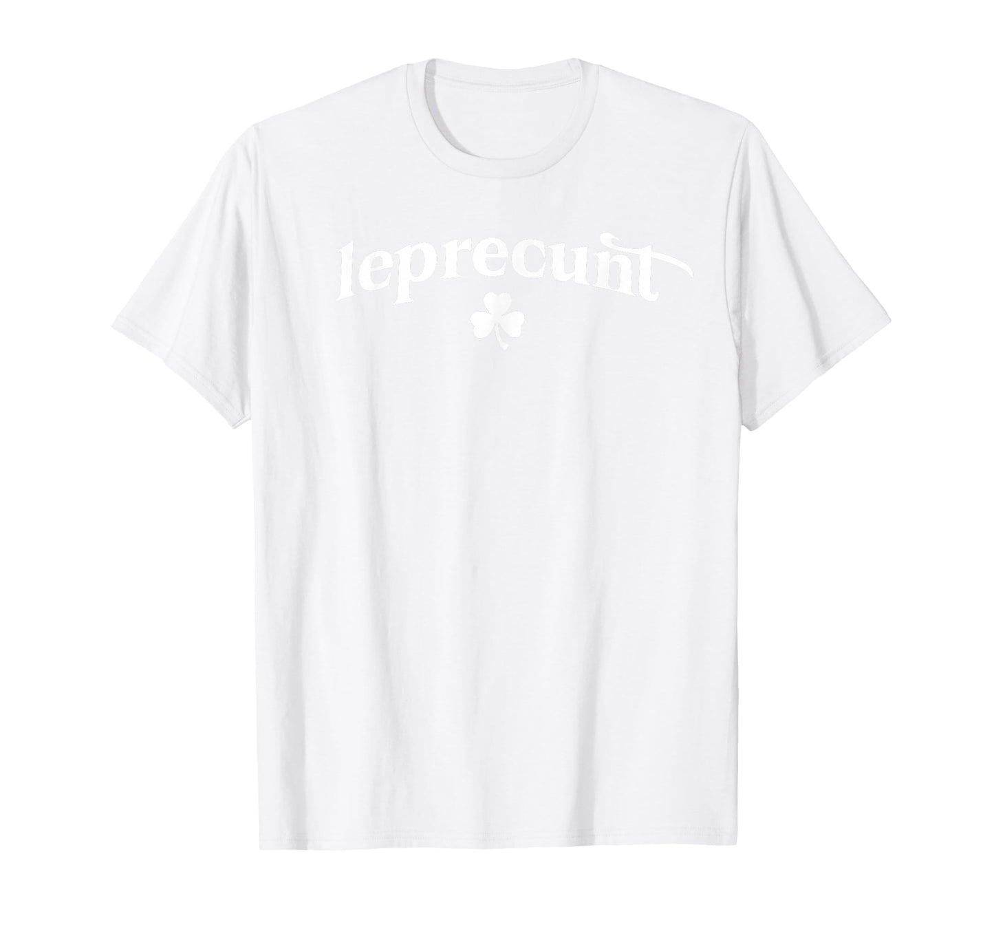 Leprecunt Irish St Patricks Day Leprechaun Shamrock Women's T-Shirt