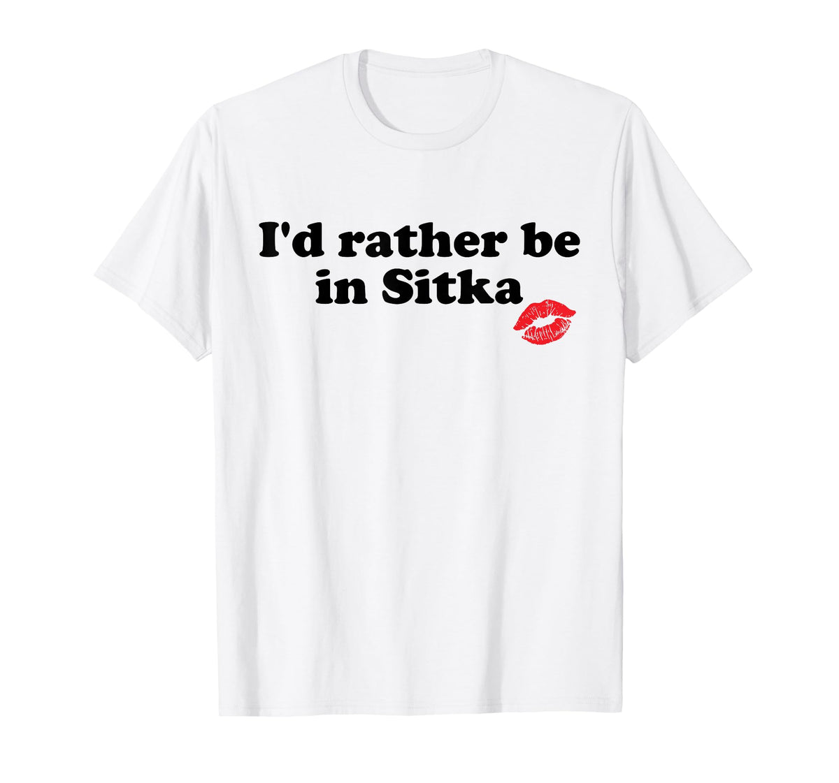 Funny I'd Rather Be in Sitka Alaska AK Retro City T-Shirt