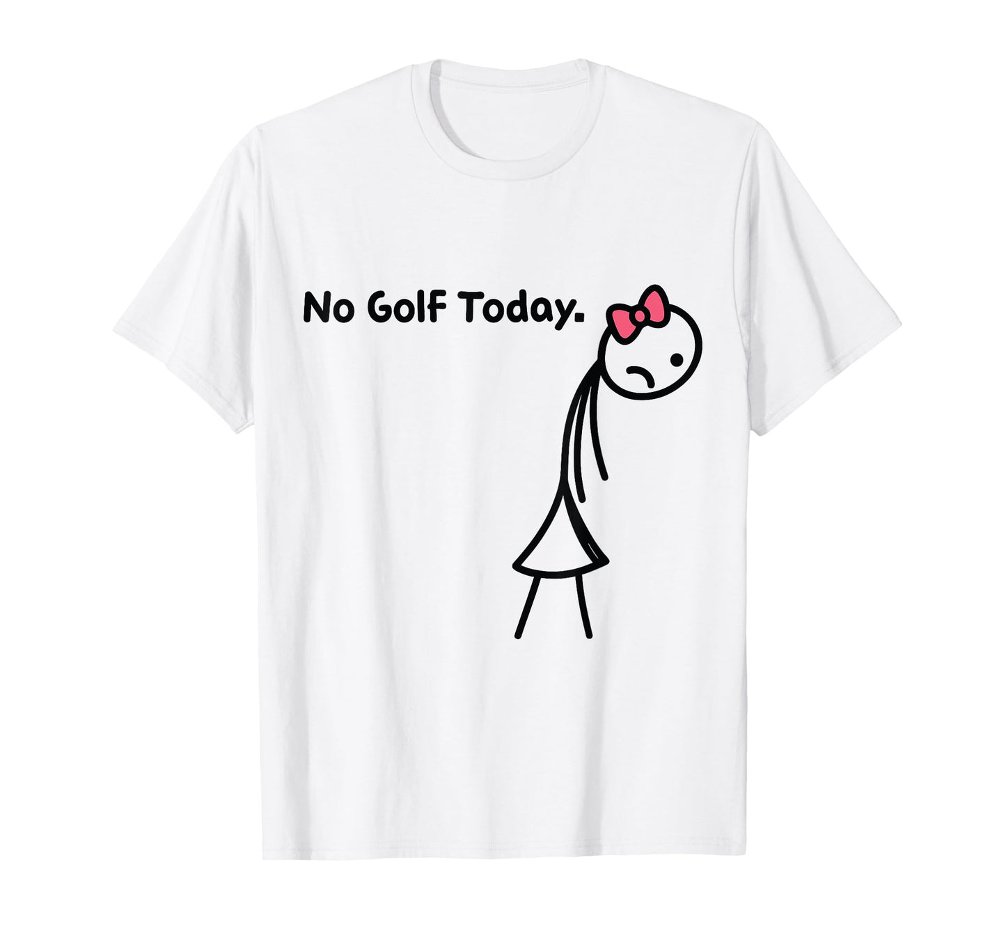 Funny No Golf Today Golf Sport for Golf Lovers Girls Women T-Shirt