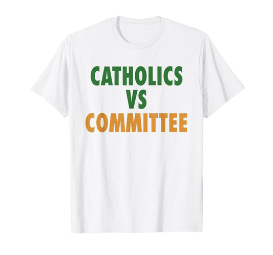 Catholics Vs Committees T-Shirt
