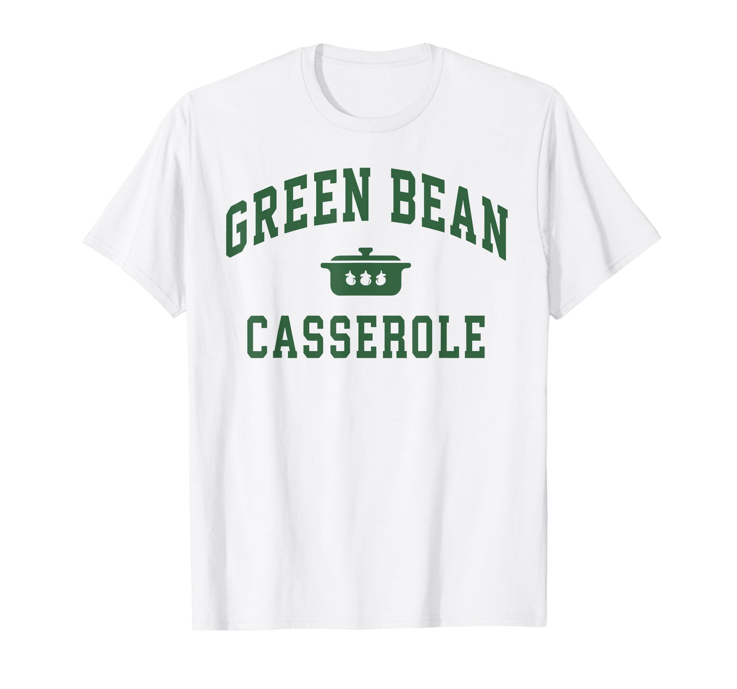 Green Bean Casserole Funny Thanksgiving Holiday Turkey Fall T-Shirt