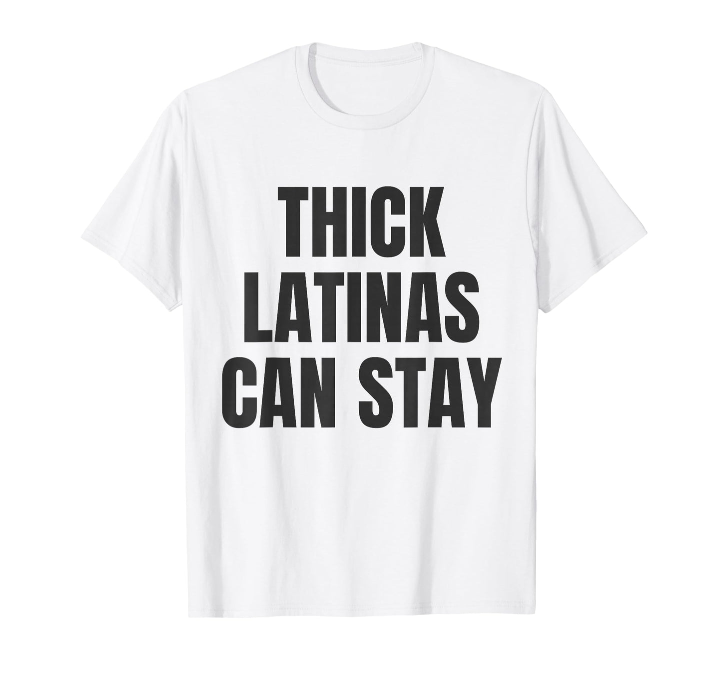 Thick Latinas Can Stay T-Shirt