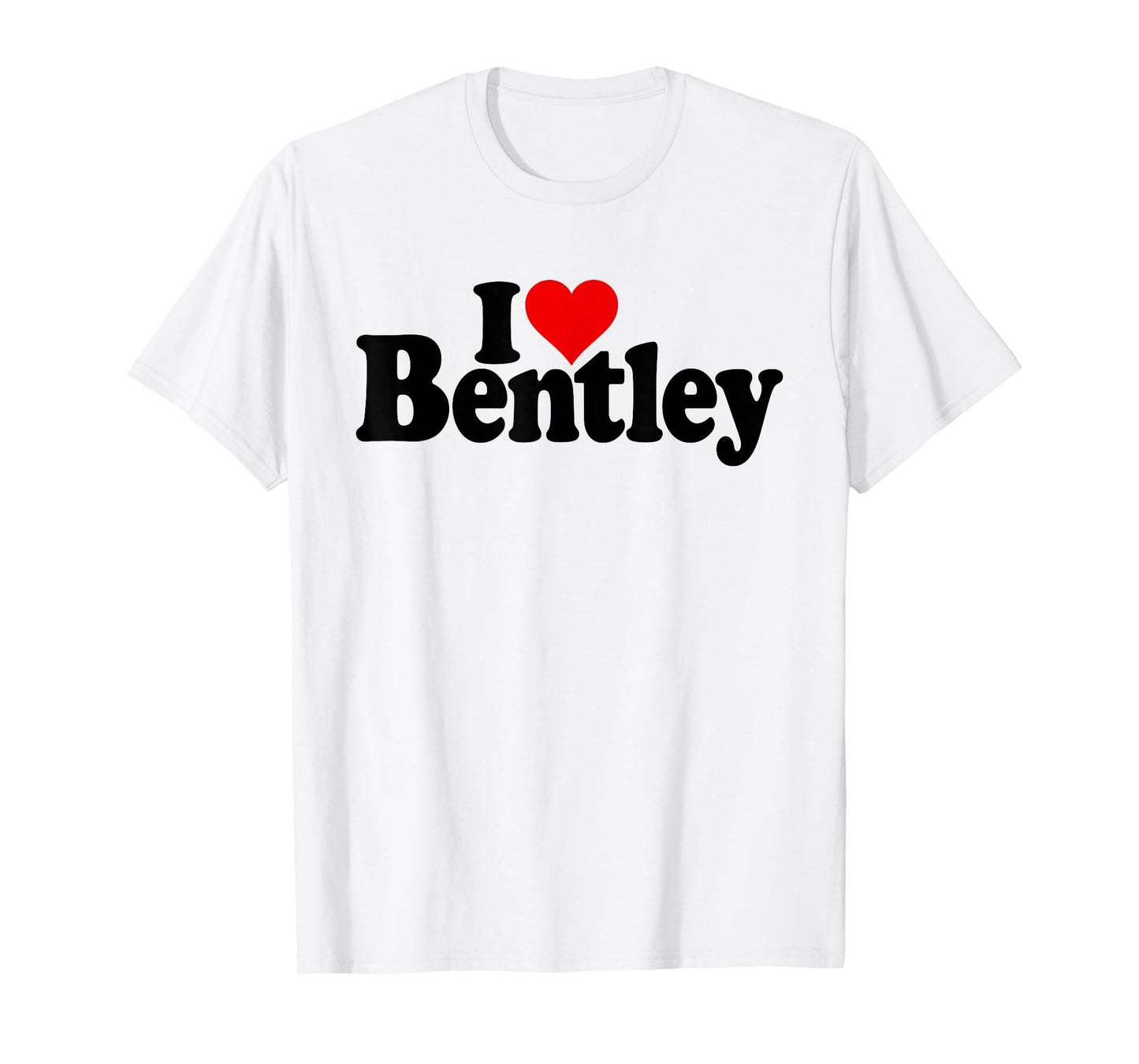 I Love Heart Bentley Name ON A TEE T-Shirt