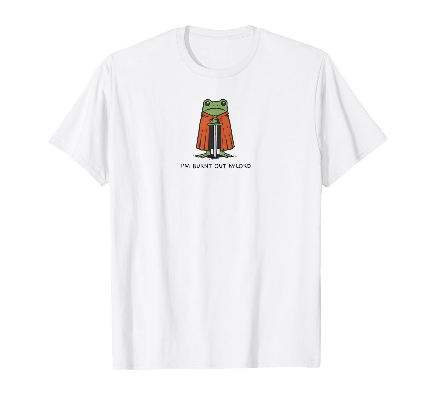 I'm Burnt Out M'Lord Funny Knight Frog Meme Boys Men T-Shirt