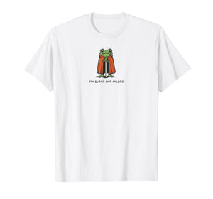 I'm Burnt Out M'Lord Funny Knight Frog Meme Boys Men T-Shirt