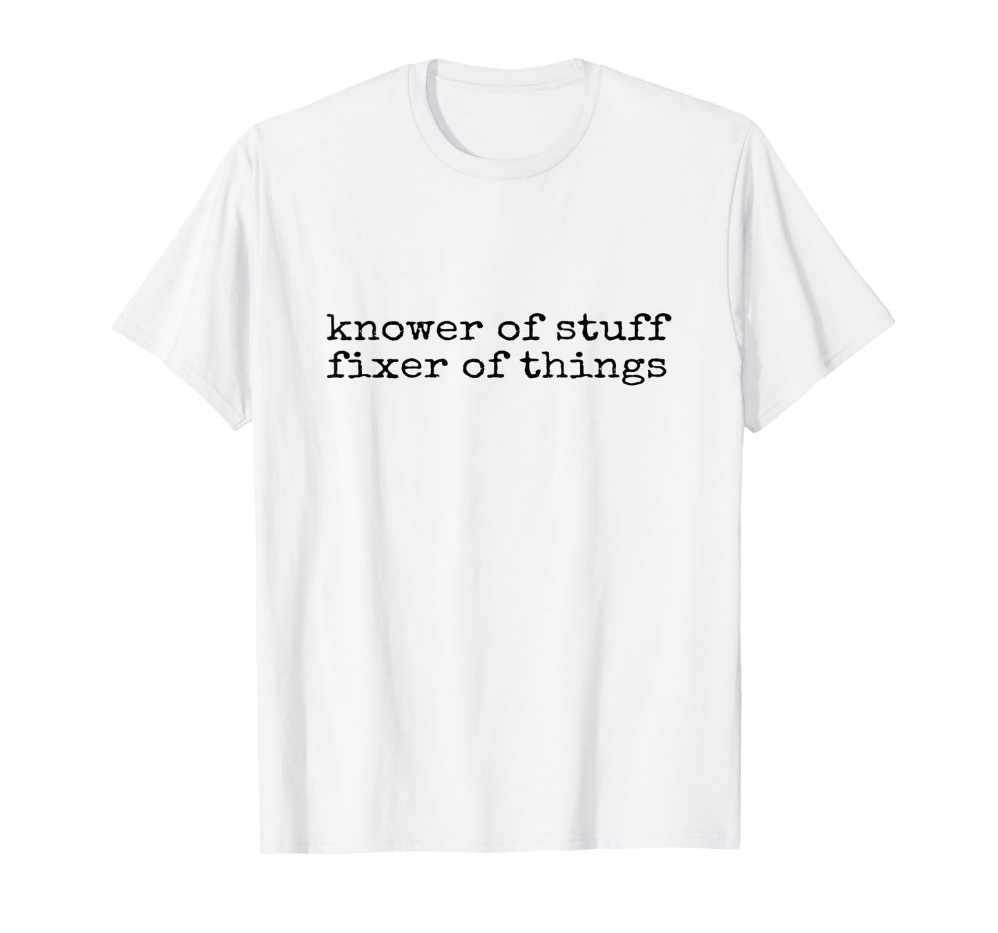 Knower of Stuff Fixer of Things Funny Handyman Dad Husband T-Shirt