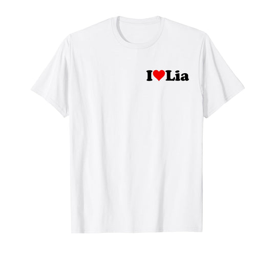 I Love LIA Name ON A TEE T-Shirt