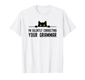 I'm Silently Correcting Your Grammar Joke English Teacher T-Shirt
