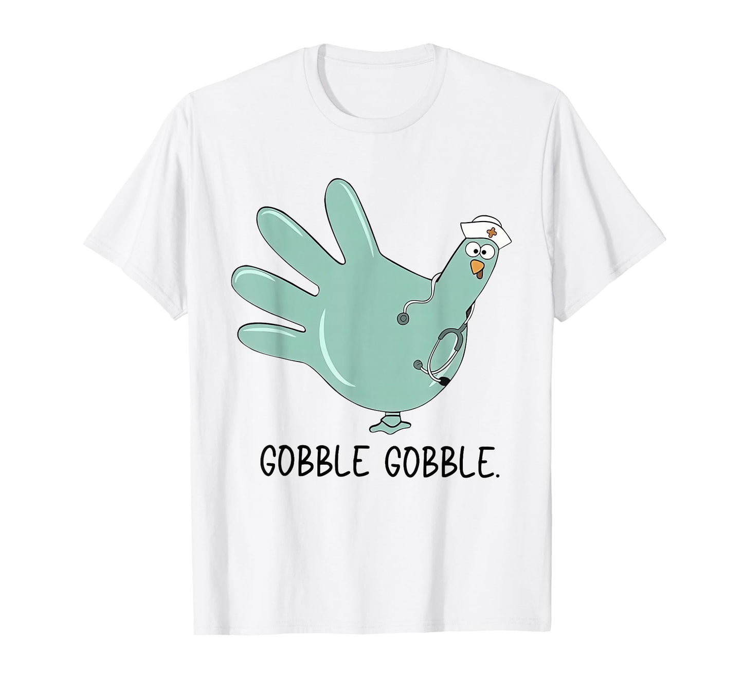 Gobble Gobble Funny Thanksgiving Nurse Humor T-Shirt