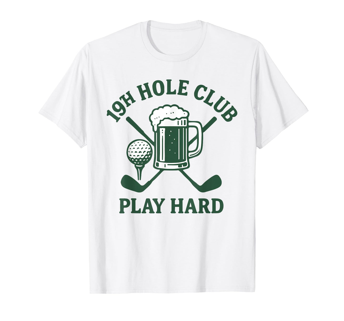 Golf Lover Apparel 19th Hole Club Play Hard T-Shirt