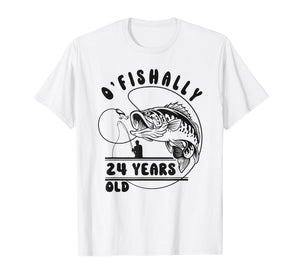 O’fishally 24 Years Old, Funny Fishing 24th Birthday T-Shirt