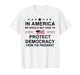 in America We Should Not Have to Protect Democracy President T-Shirt