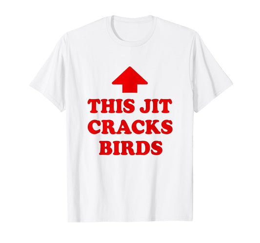 This JIT Cracks Birds Red Arrow Funny Saying Men T-Shirt