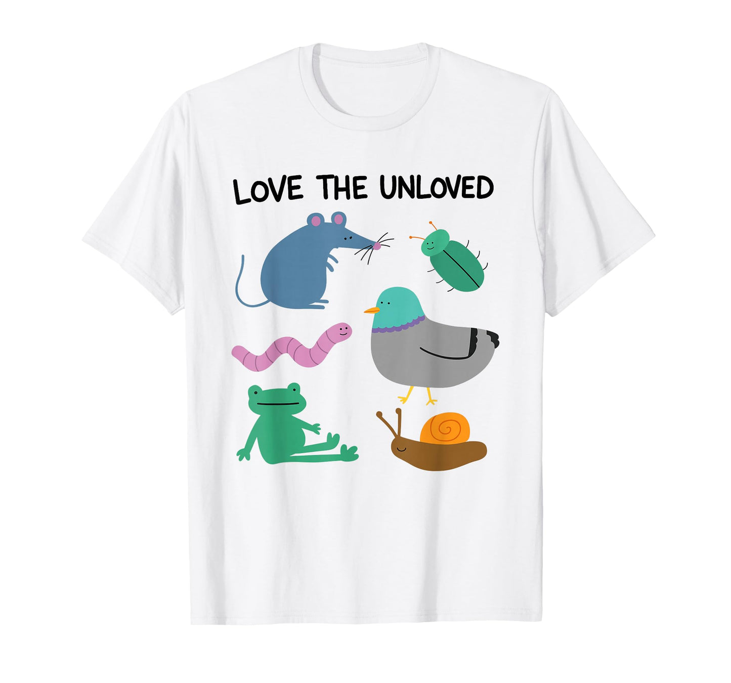 Funny Love The Unloved Caring Creatures Nature Appreciation T-Shirt
