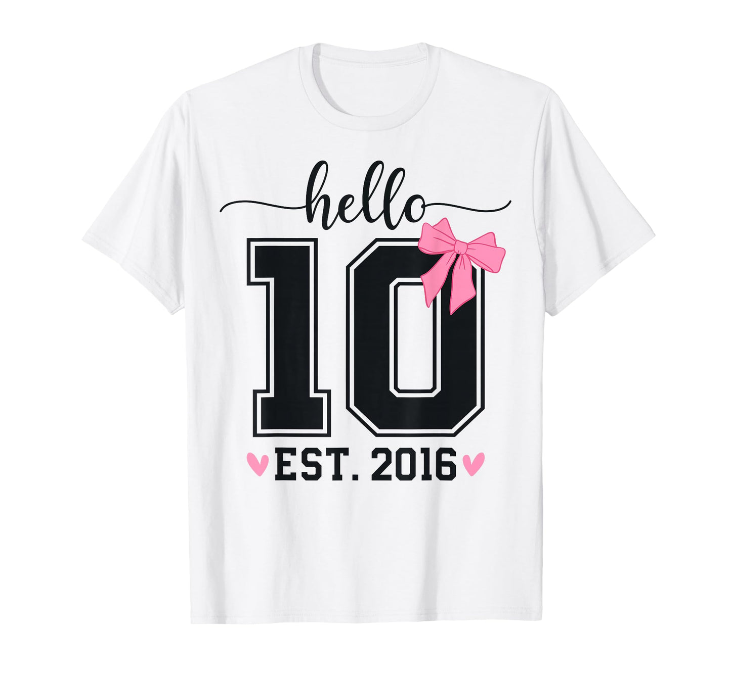 Hello Ten EST 2016 10th Birthday Coquette Bow 10 Year Girl T-Shirt