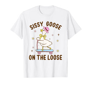 Sissy Goose On The Loose Funny Birthday Matching Family T-Shirt
