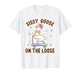 Sissy Goose On The Loose Funny Birthday Matching Family T-Shirt