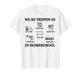 We Be Trippin in Homeschool T-Shirt