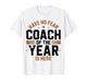 Have No Fear Coach of The Year is Here Best Coaches Funny T-Shirt