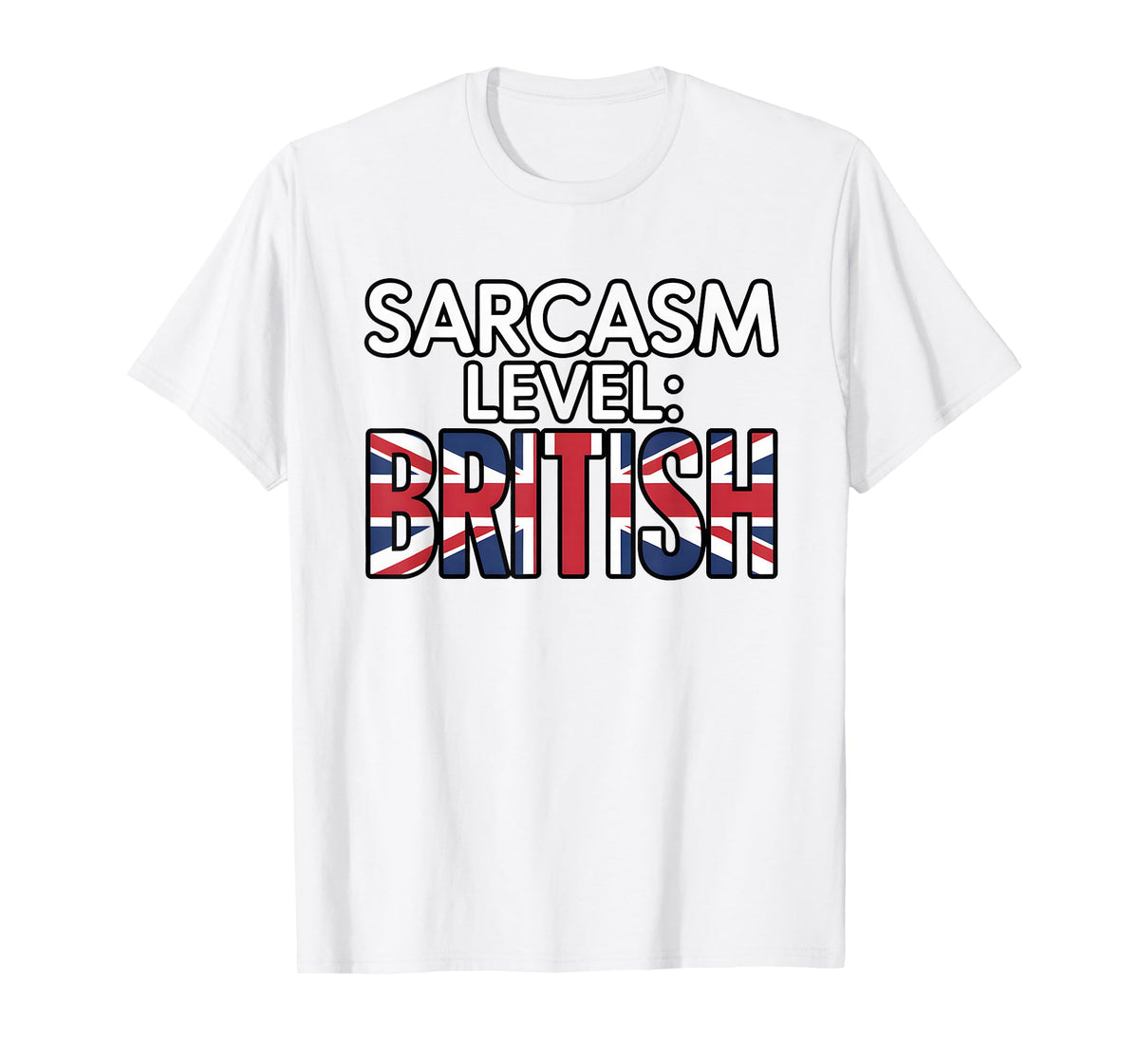 Sarcasm Level British Humor Funny Sarcastic British People T-Shirt