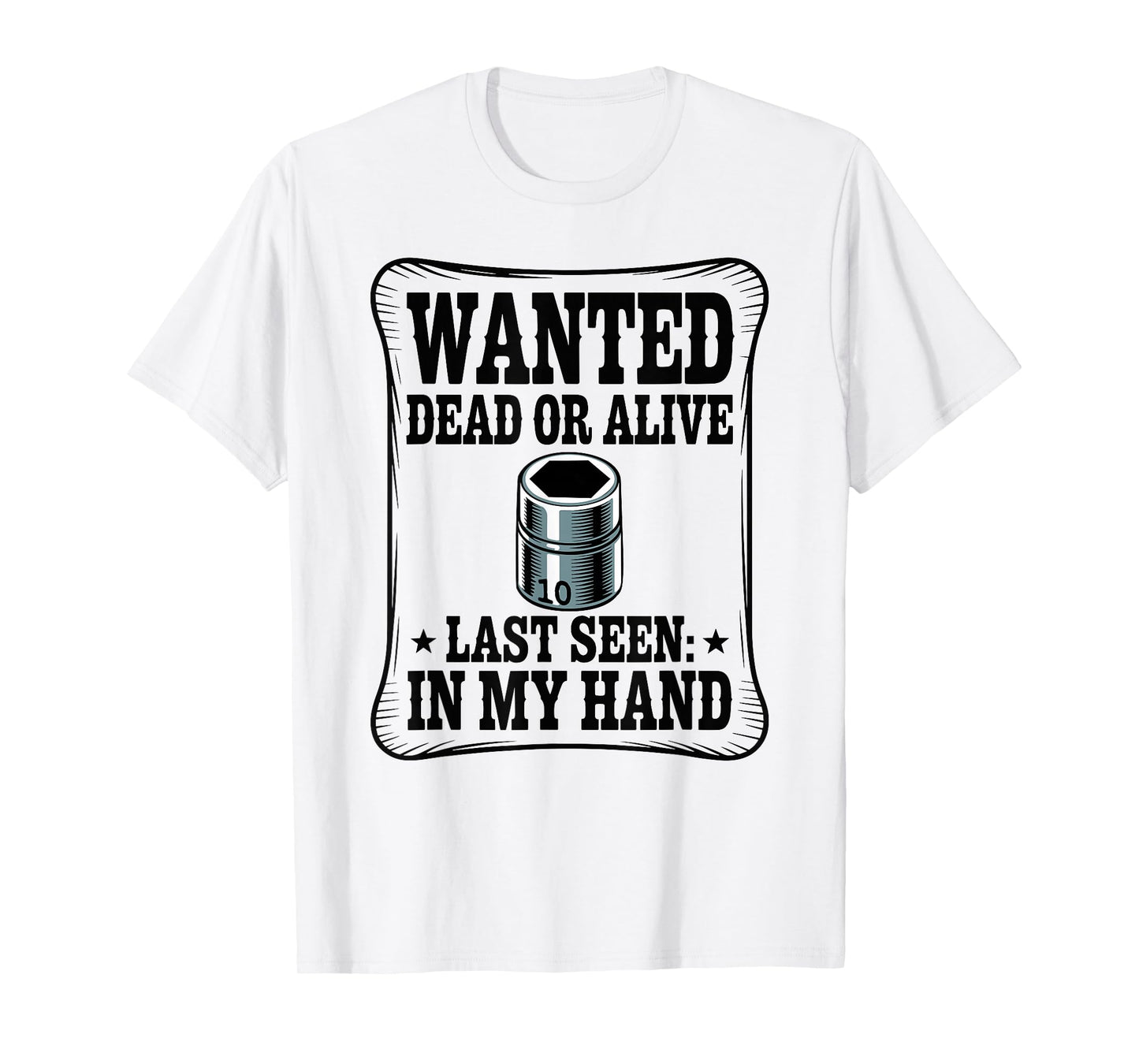 Wanted Poster 10MM Socket Meme Car Guy Funny Mechanic T-Shirt