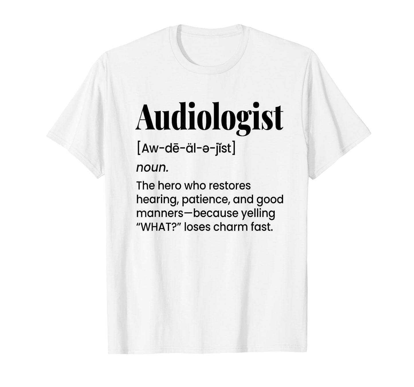 Audiologist, Audiology Student Graduation, Ear Doctor T-Shirt
