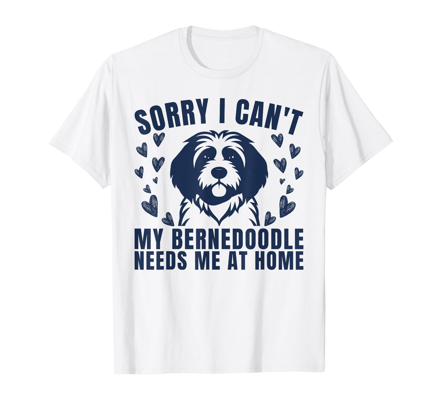 Funny My Bernedoodle Needs Me at Home Dog Lover T-Shirt