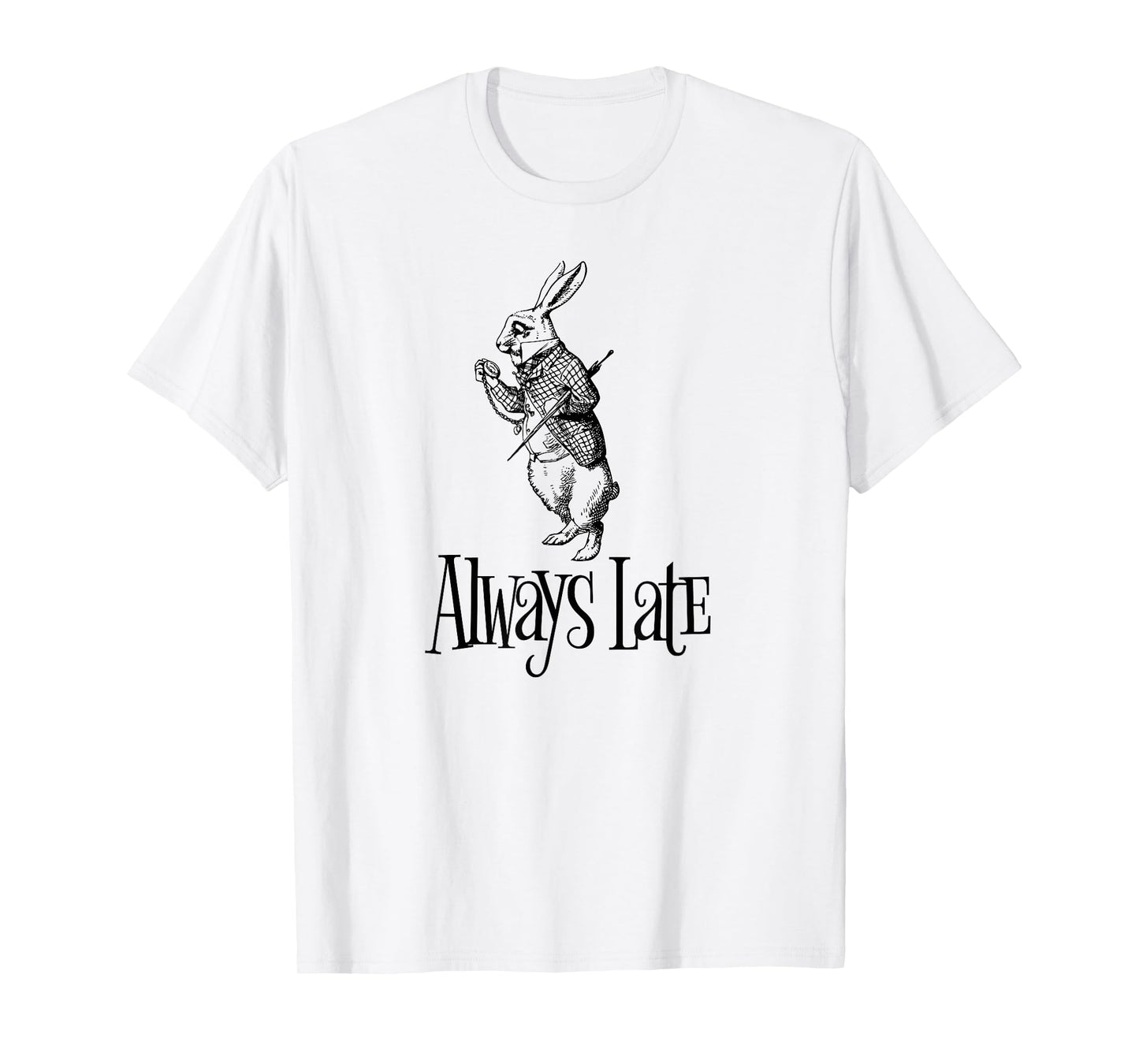Always Late - White Rabbit Alice Wonderland T-Shirt