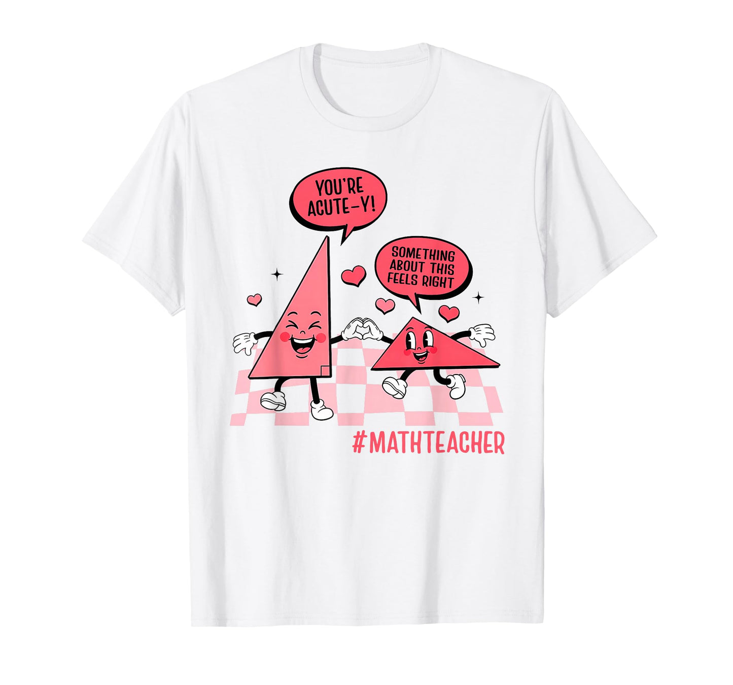 Valentines Day Math Teacher Geometry You're So Acute-y T-Shirt