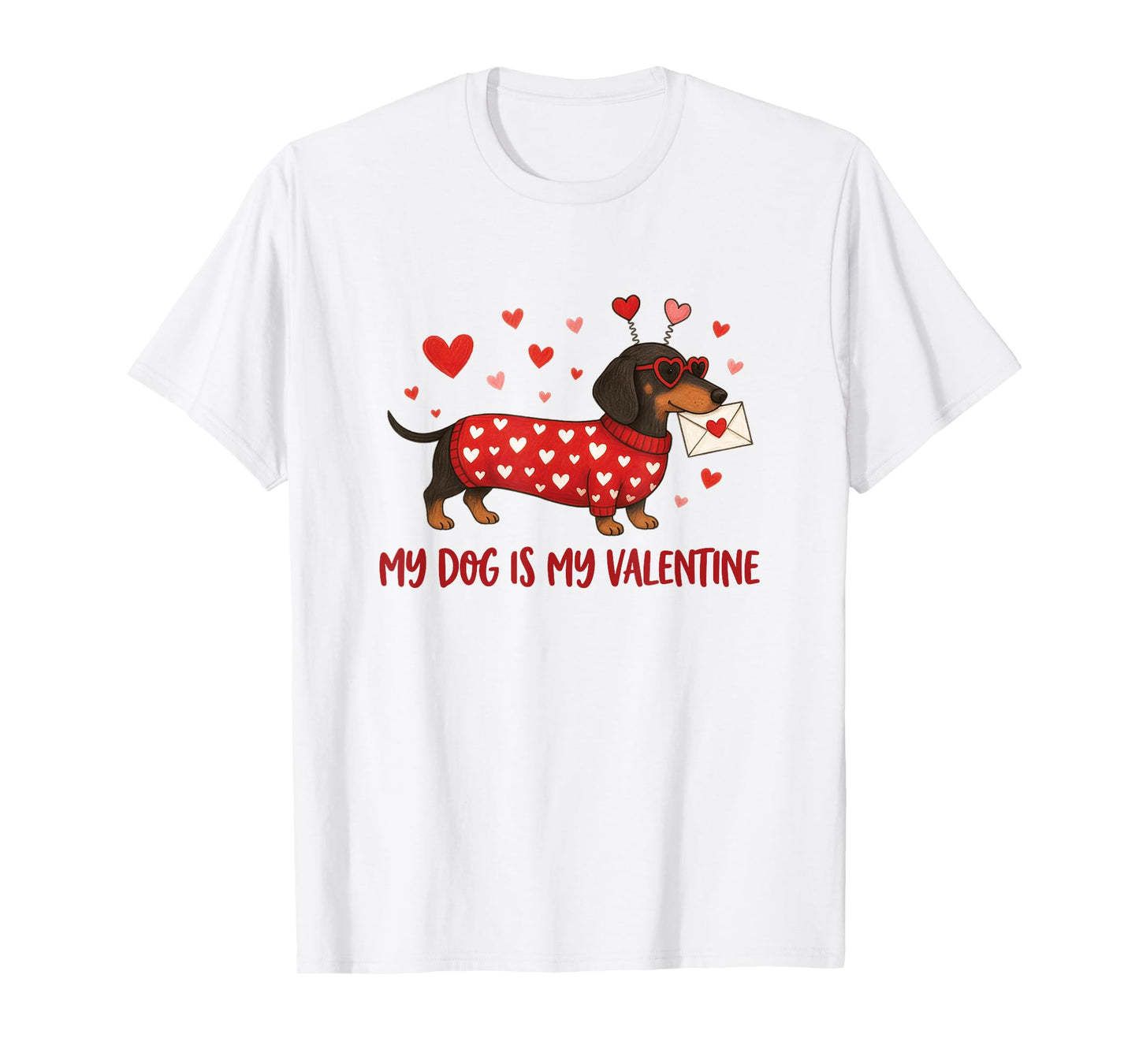 My Dog is My Valentine Dachshund Love Letter Hearts Funny T-Shirt