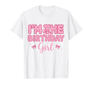 I'm The Birthday Girl Shirt Coquette Bow Party Matching Bday T-Shirt