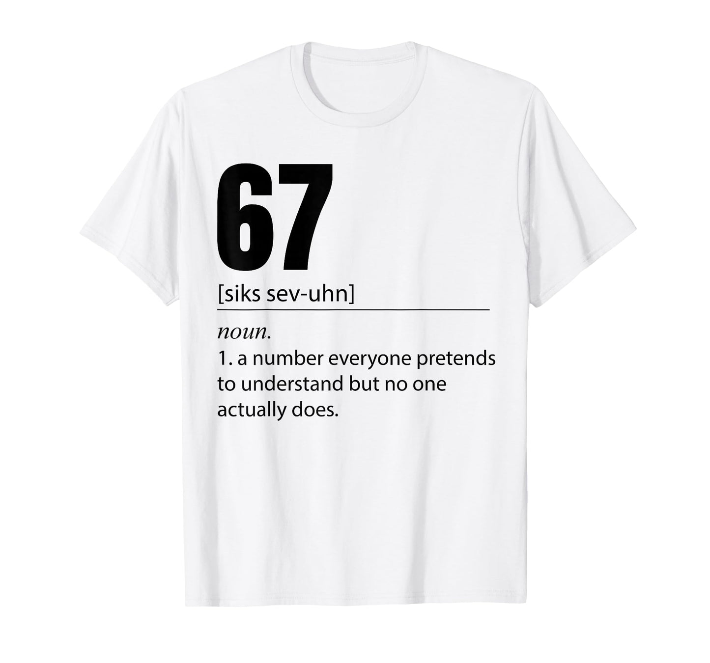 Funny 67 Definition The Meaning of 67 Meme Six Seven T-Shirt