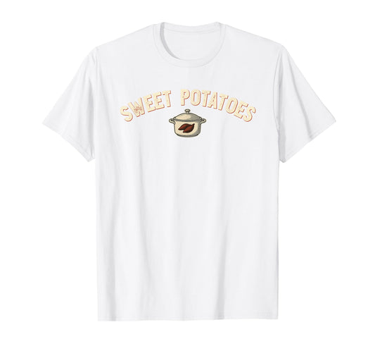 Sweet Potatoes Thanksgiving Party Side Dish Cooking Funny T-Shirt