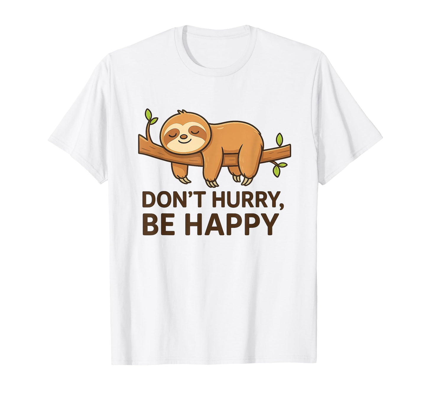 Don’t Hurry Be Happy Sloth – Cute Relaxed Art T-Shirt