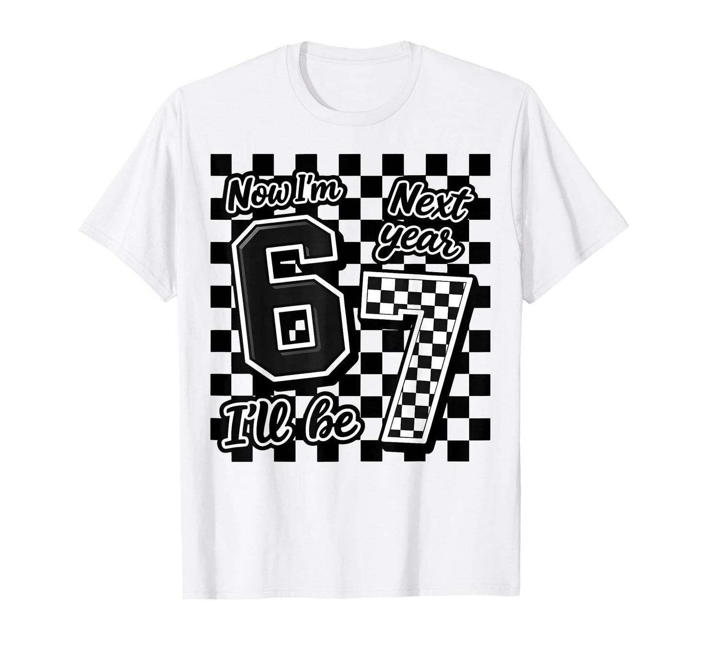 Now I’m 6 Next Year I’ll Be 7 Funny 67 Birthday Boy Gift Kid T-Shirt