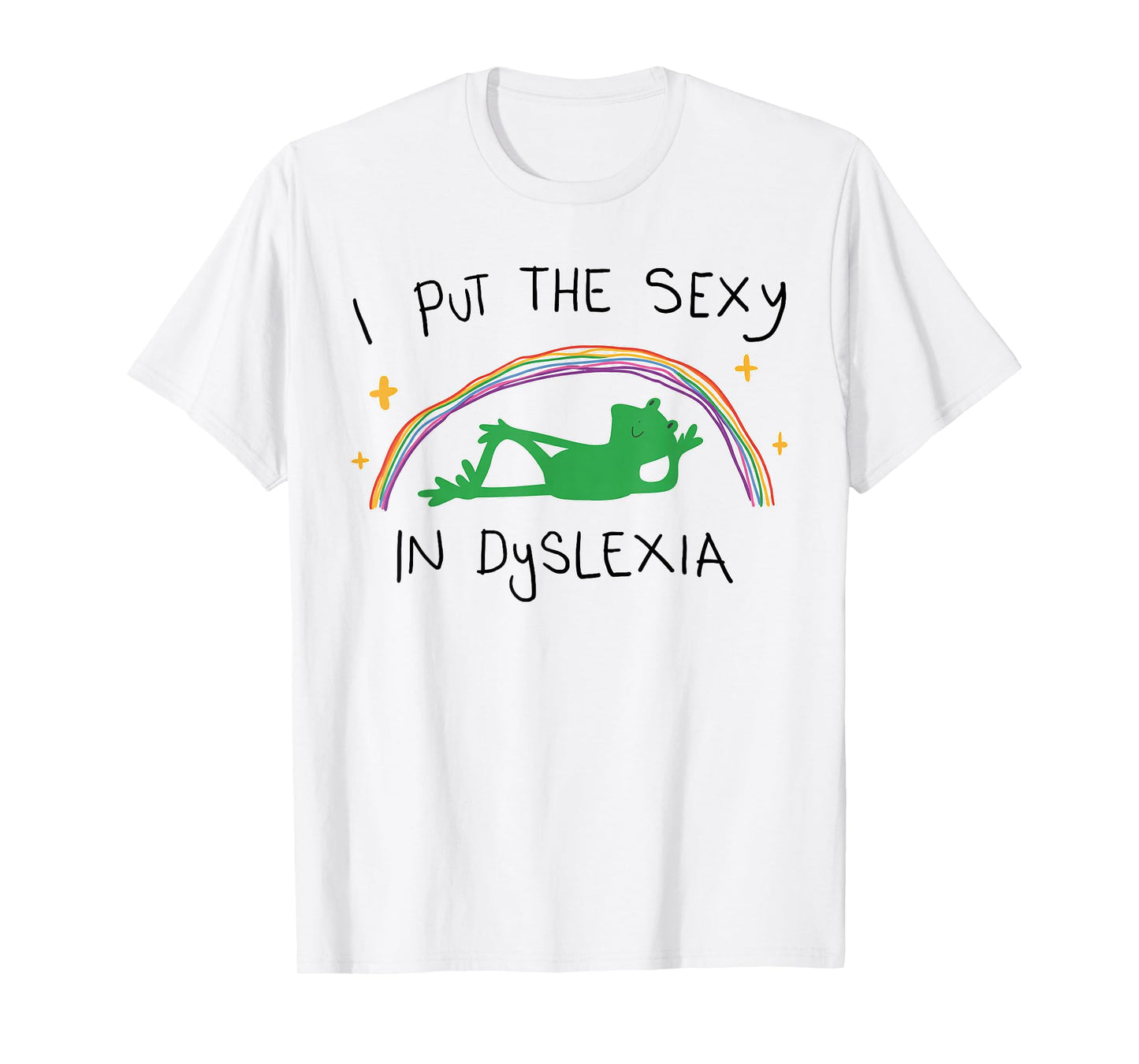 I Put The Sexy in Dyslexia Funny Cute Frog T-Shirt