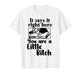 It Says It Right Here You are A Little Bitch T-Shirt
