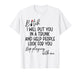 Bitch I Will Put You in A Trunk and Help People Look for You T-Shirt
