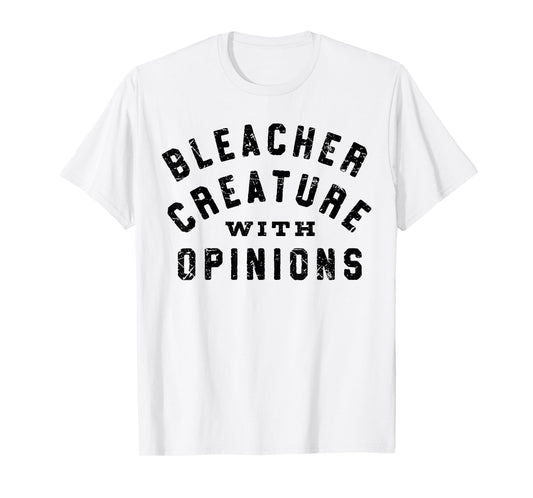 Bleacher Creature with Opinions Funny Sport Mom T-Shirt