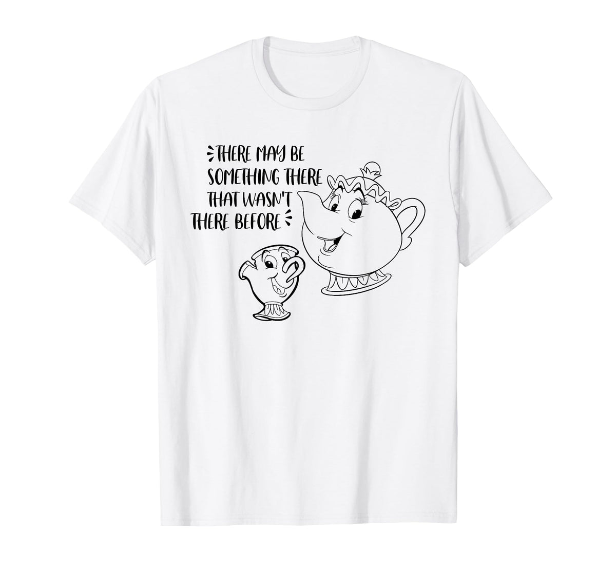 There May Be Something There That Wasn't There Before T-Shirt