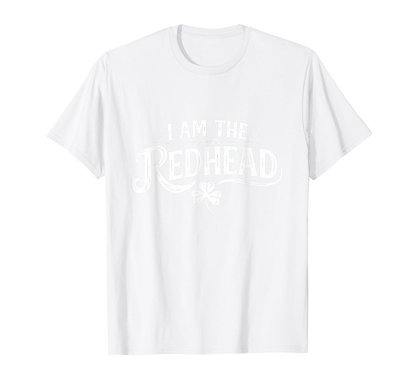 Funny St Patricks Day Shamrock I'm The Redhead Irish Girl T-Shirt