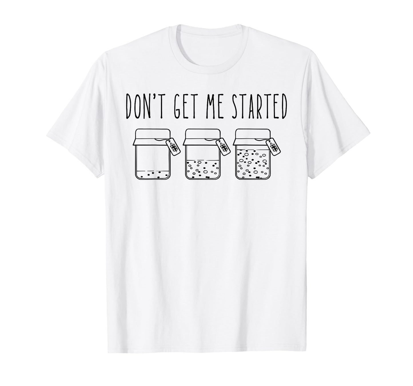Don't Get Me Started Sourdough Starter Mama Mom Christmas T-Shirt