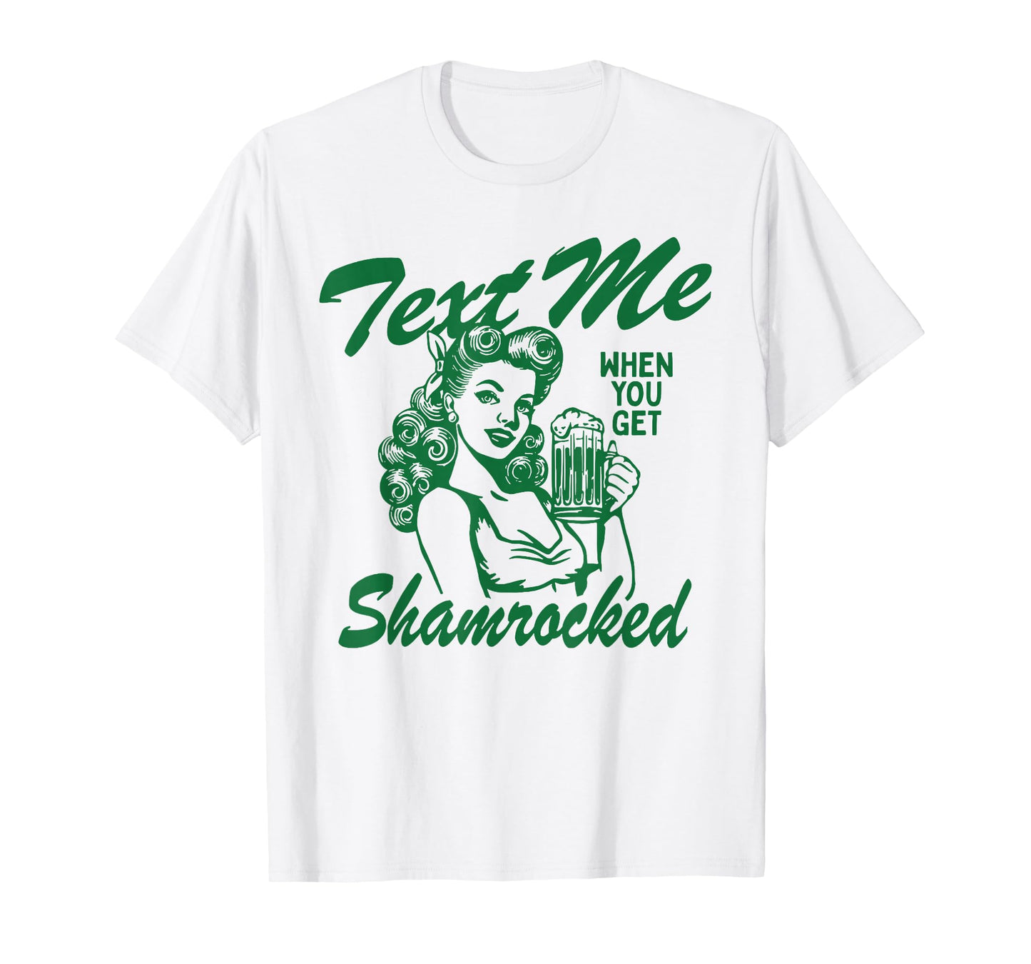 St. Patrick's Day Text Me When You Get Shamrock T-Shirt