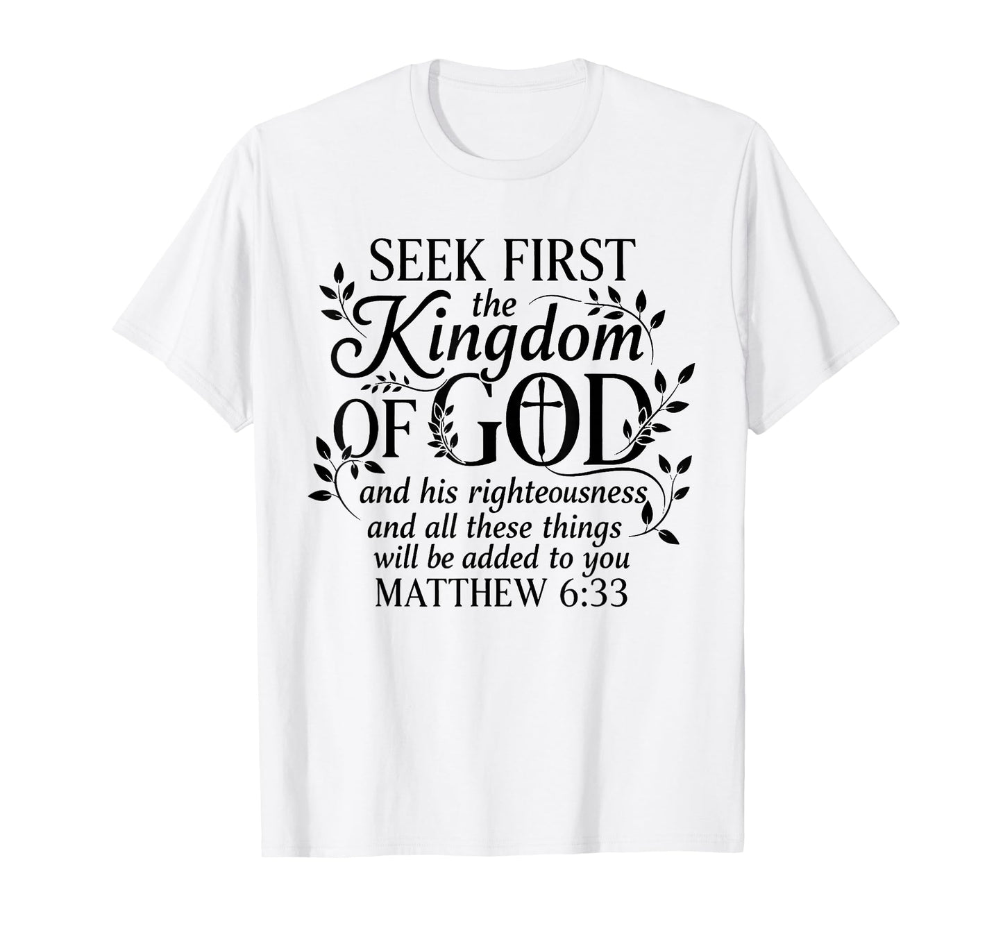 Seek First The Kingdom of God Matthew 6:33 Christian T-Shirt