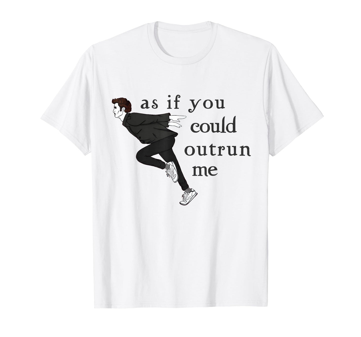As If You Could Outrun Me Funny Meme T-Shirt
