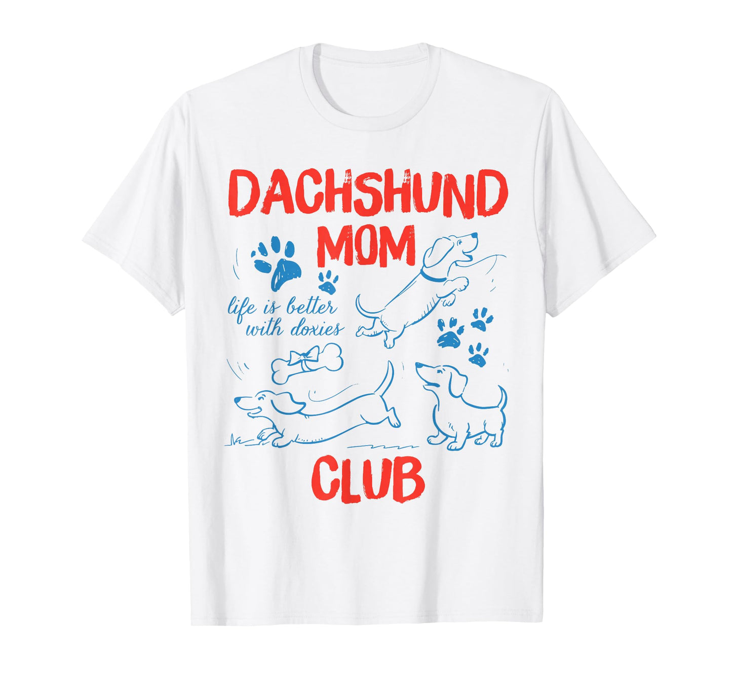 Dachshund Mom Club Life is Better with Dachshund Mothers Day T-Shirt