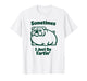 Sometimes I Just Be Fartin' Dog Farting English Bulldog T-Shirt